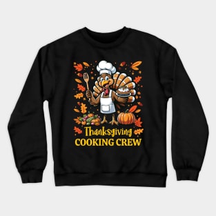 Thanksgiving Cooking Crew - Funny Turkey Chef Design Crewneck Sweatshirt